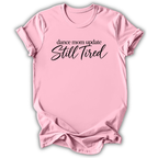 Dance Mom Still Tired T-Shirt