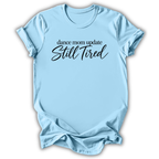 Dance Mom Still Tired T-Shirt