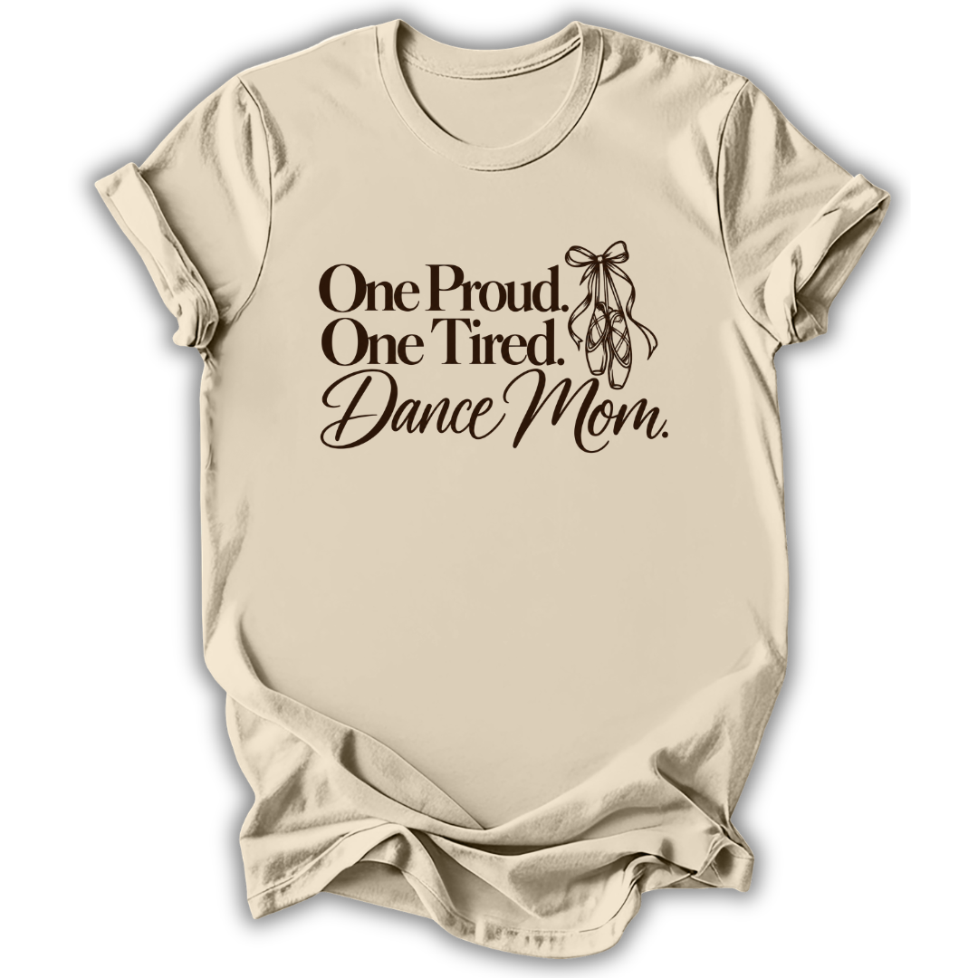 Proud & Tired Dance Mom T-Shirt