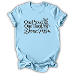 Proud & Tired Dance Mom T-Shirt