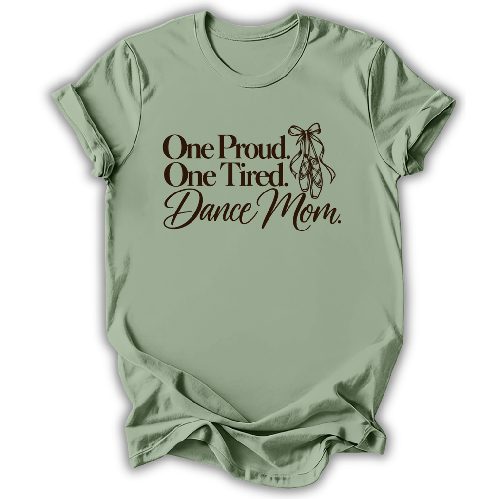 Proud & Tired Dance Mom T-Shirt