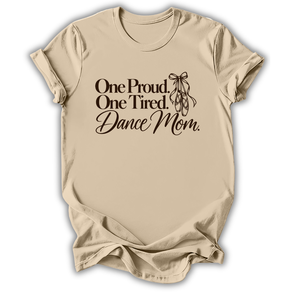 Proud & Tired Dance Mom T-Shirt