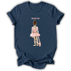 Dream Big Ballerina T-Shirt