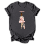 Dream Big Ballerina T-Shirt