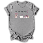 You Can Only Pick 2 T-Shirt