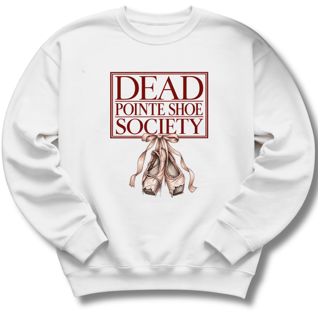 Dead Pointe Shoe Society Sweatshirt