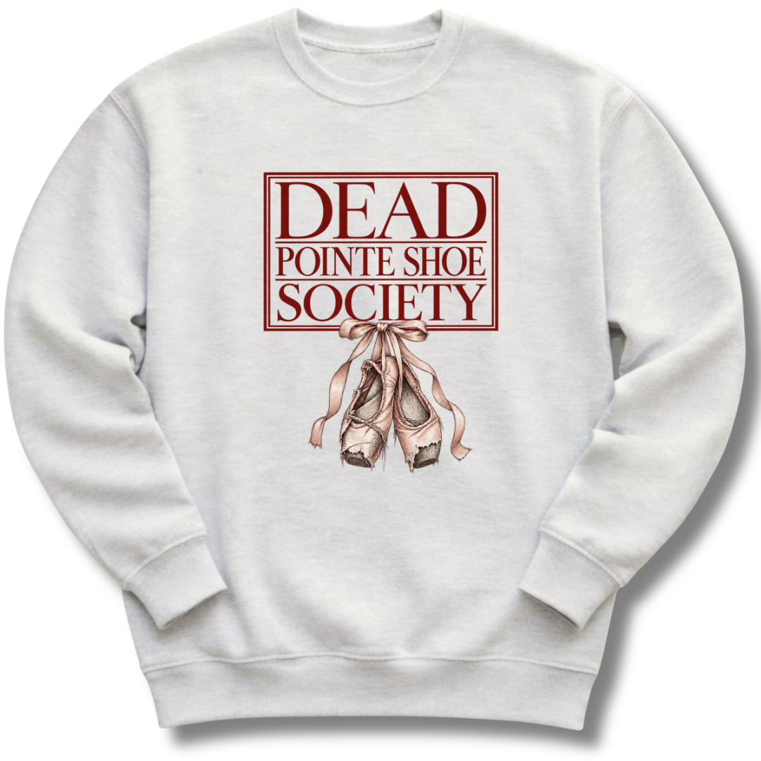 Dead Pointe Shoe Society Sweatshirt