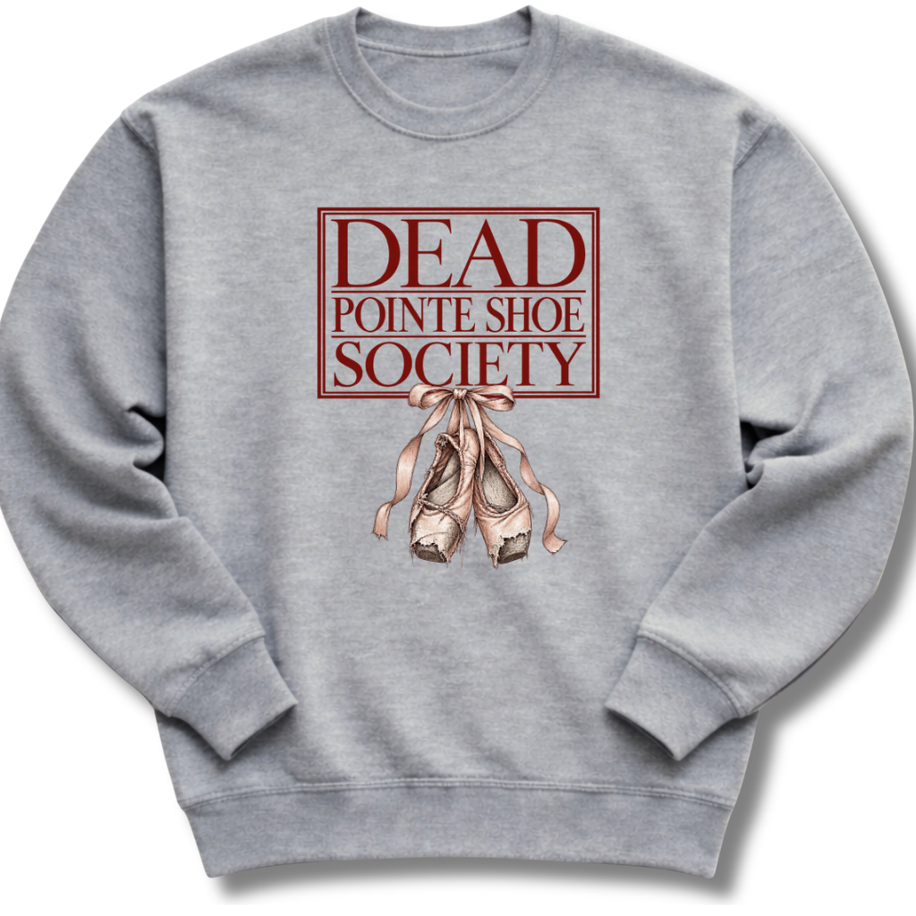 Dead Pointe Shoe Society Sweatshirt