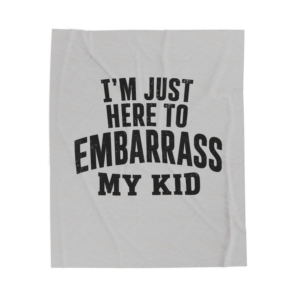 Here to Embarrass My Kid Plush Blanket